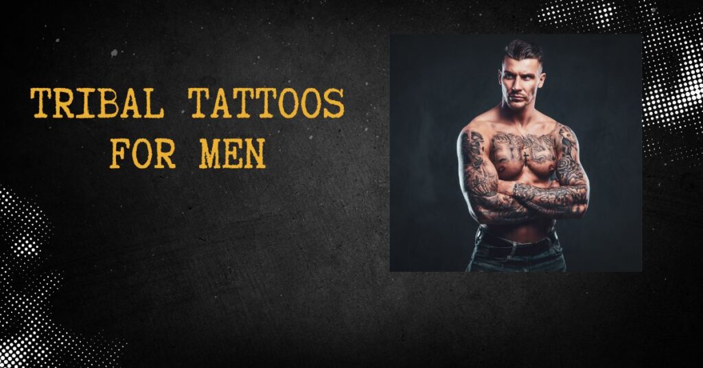 Tribal Tattoos for Men